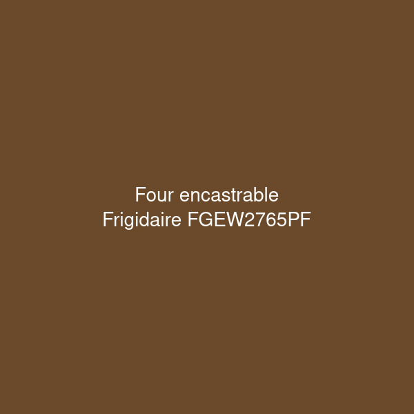 Frigidaire FGEW2765PF - Four encastrable 30 po